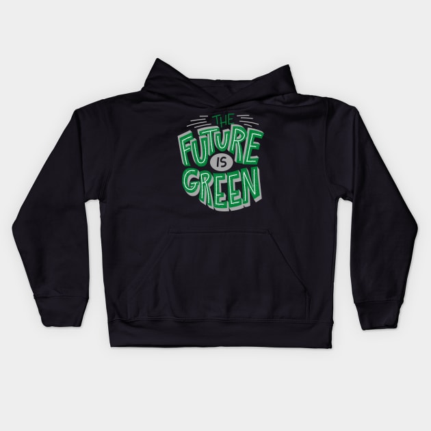 The Future Is Green - Save The Planet - Gift For Environmentalist, Conservationist - Global Warming, Recycle, It Was Here First, Environmental, Owes, The World Kids Hoodie by Famgift